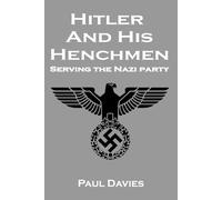 Hitler And His Henchmen: Serving The Nazi Party (War History Series)