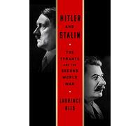 Hitler and Stalin: The Tyrants and the Second World War
