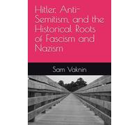 Hitler, Anti-Semitism, and the Historical Roots of Fascism and Nazism