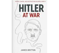 Hitler At War: Command, Myth and Catastrophe: A short History series