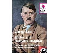 Hitler e il nazismo magico. Le componenti esoteriche del Reich millenario (Libertaria)
