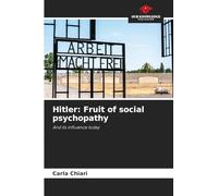 Hitler: Fruit of social psychopathy: And its influence today