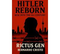 Hitler Reborn: Rise into the 21st Century