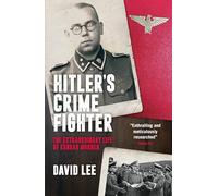 Hitler’s Crime Fighter: The Extraordinary Life of Konrad Morgen