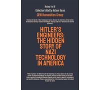 Hitler’s Engineers: The Hidden Story Of Nazi Technology In America (History For All)