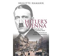 Hitler’s Vienna: A Portrait of the Tyrant as a Young Man (Tauris Parke Paperbacks)