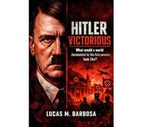 Hitler Victorious: What would a world dominated by the Axis powers look like? (What If...)