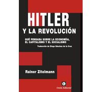 Hitler y la revolución: Qué pensaba sobre la economía, el capitalismo y el socialismo