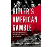 Hitler's American Gamble: Pearl Harbor and Germany's March to Global War