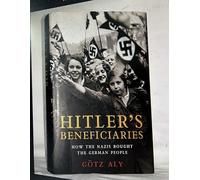 Hitler's Beneficiaries: Plunder, Racial War, and the Nazi Welfare State