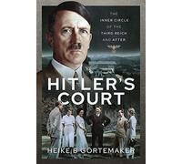 Hitler's Court: The Inner Circle of The Third Reich and After