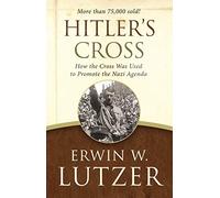 Hitler's Cross: How the Cross Was Used to Promote the Nazi Agenda