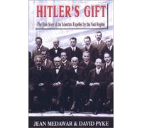 Hitler's Gift: The True Story of the Scientists Expelled by the Nazi Regime