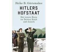 Hitlers Hofstaat: Der innere Kreis im Dritten Reich und danach