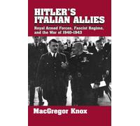Hitler's Italian Allies: Royal Armed Forces, Fascist Regime, and the War of 1940-1943