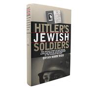Hitler's Jewish Soldiers: The Untold Story of Nazi Racial Laws and Men of Jewish Descent in the German Military (Modern War Studies)