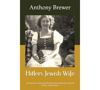 Hitlers Jewish Wife: A Forensic Journey Into the Most Intimate Secret of the Third Reich