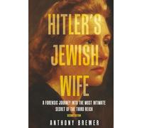 Hitler's Jewish Wife: A Forensic Journey Into the Most Intimate Secret of the Third Reich (Second Edition)