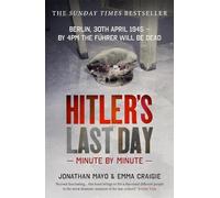 Hitler's Last Day: Minute by Minute