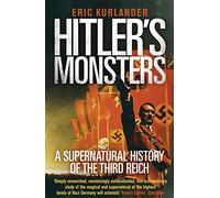 Hitler's Monsters: A Supernatural History of the Third Reich
