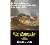 Hitler's Panzers East: World War II Reinterpreted: Written by R.H.S. Stolfi, 1993 Edition, (New edition) Publisher: University of Oklahoma Press [Paperback]