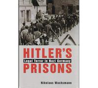 Hitler's Prisons: Legal Terror in Nazi Germany
