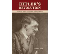 Hitler's Revolution: Ideology, Social Programs, Foreign Affairs