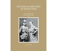 Hitlers Scheitern in München: Eine Untersuchung der Putschereignisse im Jahr 1923