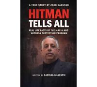 HITMAN TELLS ALL: Real Life Facts of the Mafia and the Witness Protection Program