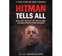 HITMAN TELLS ALL: Real Life Facts of the Mafia and the Witness Protection Program