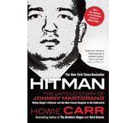 Hitman: The Untold Story of Johnny Martorano: Whitey Bulger's Enforcer and the Most Feared Gangster in the Underworld