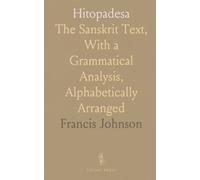 Hitopadesa: The Sanskrit Text, With a Grammatical Analysis, Alphabetically Arranged