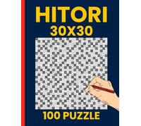 Hitori Puzzle Book: 100 Gigantic 30x30 Grids: Push Your Limits with Hitori Puzzles - The Pinnacle of Logic Gaming