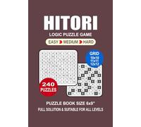 Hitori Puzzle Book For Adults: 240 Puzzles Hitori Great Logic Puzzle Game For Adults Seniors and Teens 3 Levels: Easy Medium and Hard Portable size 6x9 Inches.