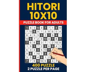 Hitori Puzzle Book For Adults - 400 Exciting 10x10 Logic Puzzles for Adults: Japanese Number Elimination Puzzles with Solutions - 2 Puzzles per Page, Portable 6x9 Size