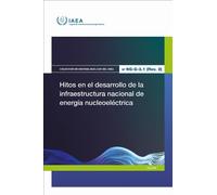 Hitos En El Desarrollo De La Infraestructura Nacional De Energía Nucleoeléctrica (Colección De Energía Nuclear Del OIEA No.)