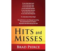 Hits and Misses: It's not a book about music. It's not a book about dogs. It's not a book about radio. It's not a book about baseball. It's not a book ... It's not a book about Hollywood. It's a