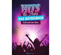 HITS & STARS - Das große Musik-Rätselbuch der 80er: Pop, Rock, NDW und Kultsongs zum Mitraten und Erinnern