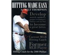 Hitting Made Easy By Milt Thompson - Hitting Coach for the 2008 Phillies