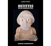 Hittites, Lost Civilization of the Hatti: 2 (Ancient Kingdoms)