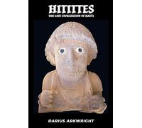 Hittites, Lost Civilization of the Hatti: 2 (Ancient Kingdoms)