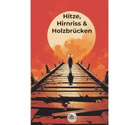 Hitze, Hirnriss & Holzbrücken: 70 Klima-Mythen am Zerschmelzen - ein ernstes Thema, leicht verpackt mit Humor, Fakten und Augenzwinkern zum Klimawandel