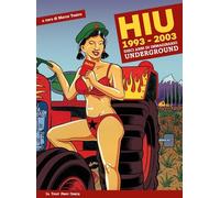 HIU Happening International Underground 1993-2003. Dieci anni di immaginario underground