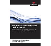 HIV/AIDS care services in Côte d'Ivoire: A comparative analysis of HIV/AIDS care provided by modern medicine and traditional African medicine