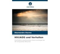 HIV/AIDS und Verhalten: Eine Studie zu psychosozialen Zusammenhängen bei HIV-seropositiven Menschen