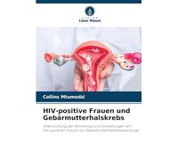 HIV-positive Frauen und Gebärmutterhalskrebs: Untersuchung der Kenntnisse und Einstellungen von HIV-positiven Frauen zur Gebärmutterhalskrebsvorsorge