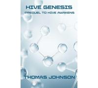 Hive Genesis: Prequel to Hive Awakens (Escape from Apidae)