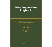 Hive Inspection Logbook: Quick-Mark Inspection Pages for One Hive or a Whole Apiary - 100 Entries