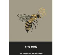 Hive Mind: Stop The Busy Work And Start Leading