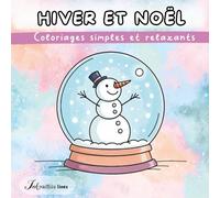Hiver et Noël Coloriages simples et relaxants: 42 coloriages pour un hiver cozy et une touche de magie de Noël